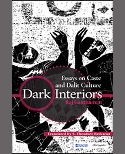 Dark Interiors: Essays on Caste and Dalit Culture
