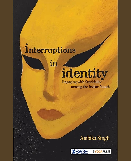 Interruptions in Identity: Engaging with Suicidality Among the Indian Youth