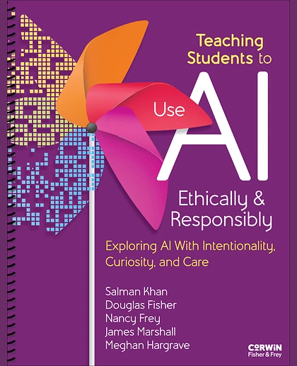 Teaching Students to Use AI Ethically & Responsibly: Exploring AI With Intentionality, Curiosity, and Care, 1st Edition