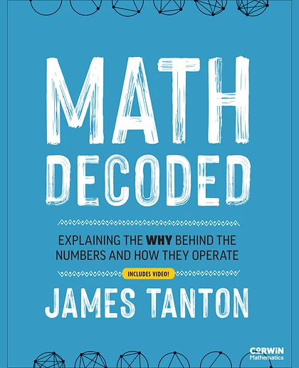 Math Decoded: Explaining the Why Behind the Numbers and How They Operate, 1st Edition