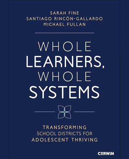 Whole Learners, Whole Systems: Transforming School Districts for Adolescent Thriving, 1st Edition