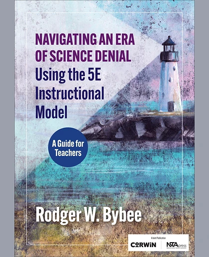 Navigating an Era of Science Denial Using the 5E Instructional Model: A Guide for Teachers, 1st Edition