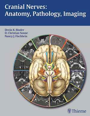Cranial Nerves: Anatomy, Pathology, Imaging 1st