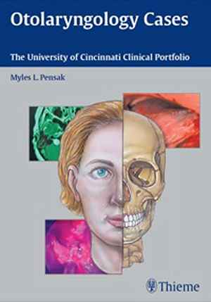 Otolaryngology Cases: The University of Cincinnati Clinical Portfolio 1st
