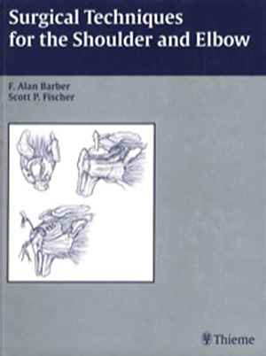 Surgical Techniques for the Shoulder and Elbow 1st