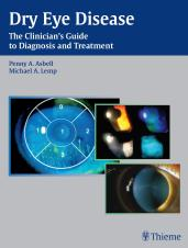 Dry Eye Disease: The Clinician's Guide to Diagnosis and Treatment 1st