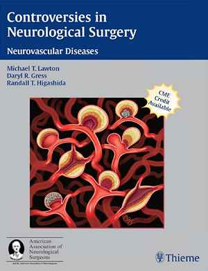 Controversies in Neurological Surgery: Neurovascular Diseases 1st