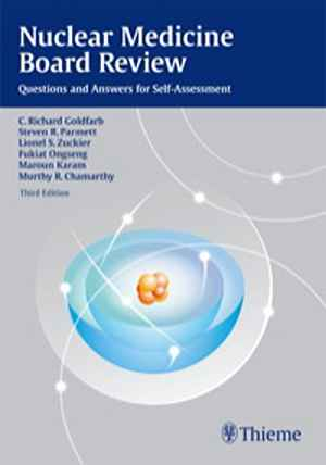 Nuclear Medicine Board Review: Questions and Answers for Self-Assessment 3rd