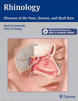Rhinology: Diseases of the Nose, Sinuses, and Skull Base 1st
