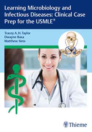 Learning Microbiology and Infectious Diseases: Clinical Case Prep for the USMLE® 1st