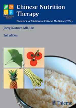 Chinese Nutrition Therapy: Dietetics in Traditional Chinese Medicine (TCM) 2nd