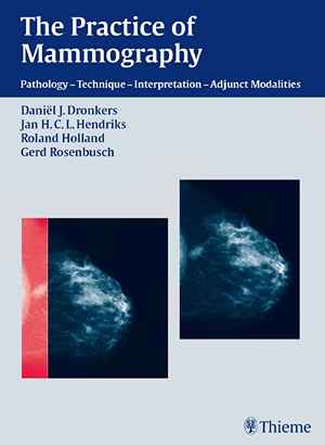 The Practice of Mammography: Pathology - Technique - Interpretation - Adjunct Modalities 1st
