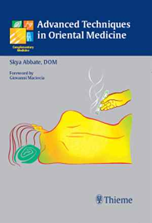 Advanced Techniques in Oriental Medicine 1st