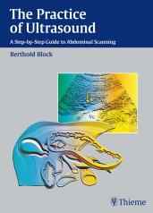 Practice of Ultrasound: A Step-by-Step Guide to Abdominal Scanning: A Step-by-Step Guide to Abdominal Scanning 1st