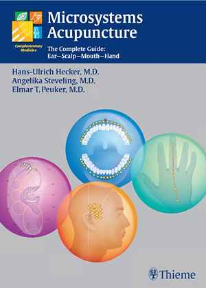 Microsystems Acupuncture: The Complete Guide: Ear - Scalp - Mouth - Hand 1st