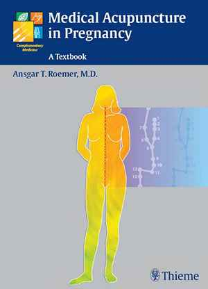 Medical Acupuncture in Pregnancy: A Textbook 1st