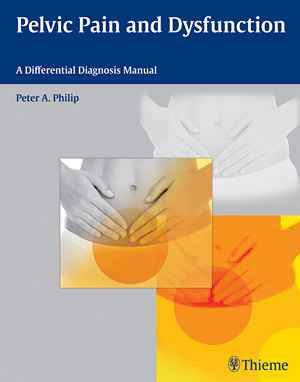 Pelvic Pain and Dysfunction: A Differential Diagnosis Manual 1st