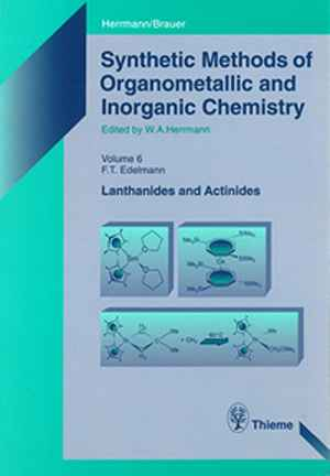 Synthetic Methods of Organometallic and Inorganic Chemistry: Volume 6: Lanthanides and Actinides 1st