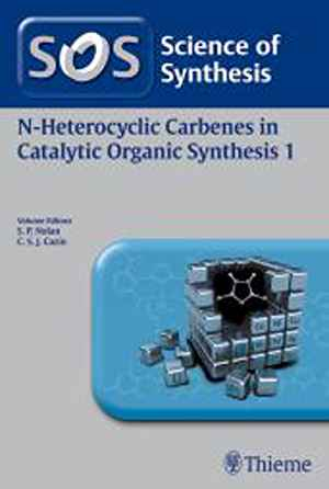 Science of Synthesis: N-Heterocyclic Carbenes in Catalytic Organic Synthesis Vol. 1 1st