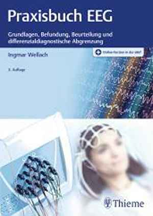 Praxisbuch EEG: Grundlagen, Befundung, Beurteilung und differenzialdiagnostische Abgrenzung