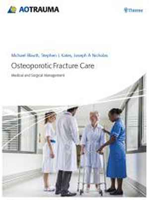 Osteoporotic Fracture Care: Medical and Surgical Management 1st