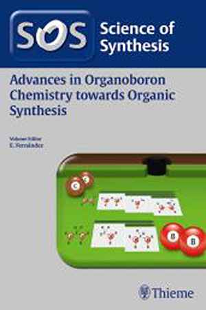 Science of Synthesis: Advances in Organoboron Chemistry towards Organic Synthesis 1st