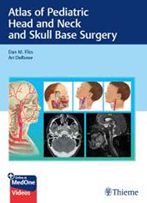 Atlas of Pediatric Head and Neck and Skull Base Surgery 1st