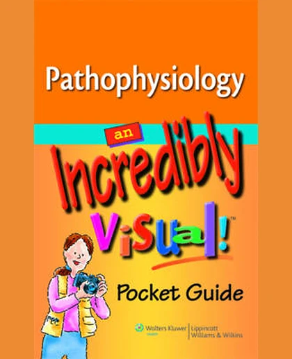 Pathophysiology: An Incredibly Visual! Pocket Guide