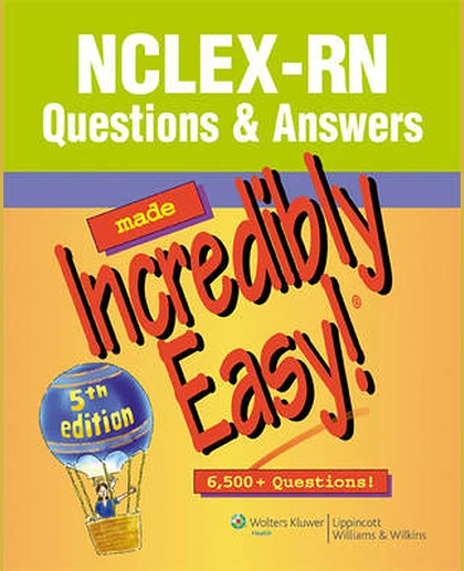 NCLEX-RN Questions and Answers Made Incredibly Easy!