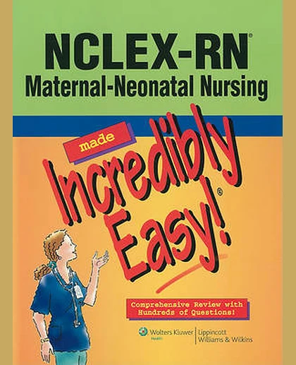 NCLEX-RN® Maternal-Neonatal Nursing Made Incredibly Easy!