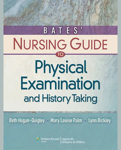 Bates' Nursing Guide to Physical Examination and History Taking