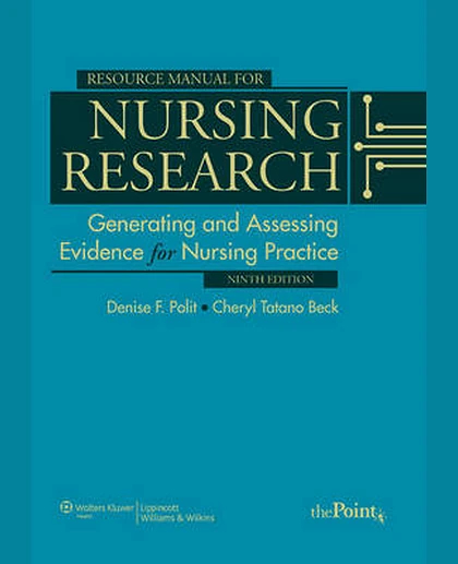 Resource Manual for Nursing Research: Generating and Assessing Evidence for Nursing Practice