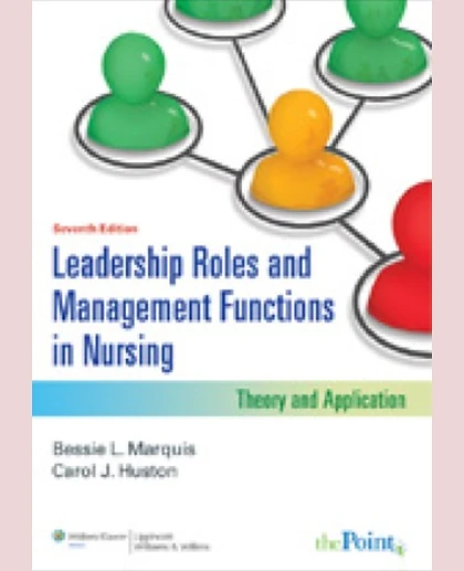 Leadership Roles and Management Functions in Nursing: Theory and Application