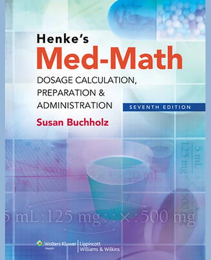 Henke's Med-math: Dosage Calculation, Preparation & Administration