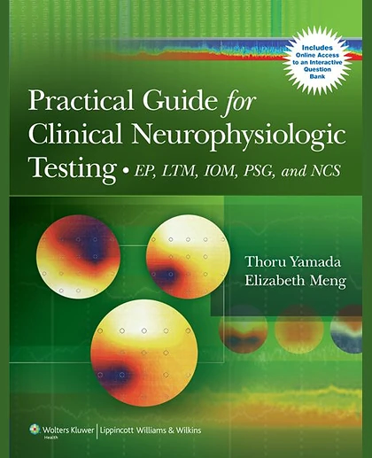 Practical Guide for Clinical Neurophysiologic Testing: EP, LTM, IOM, PSG, and NCS