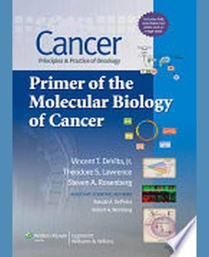 Cancer: Principles & Practice of Oncology: Primer of the Molecular Biology of Cancer