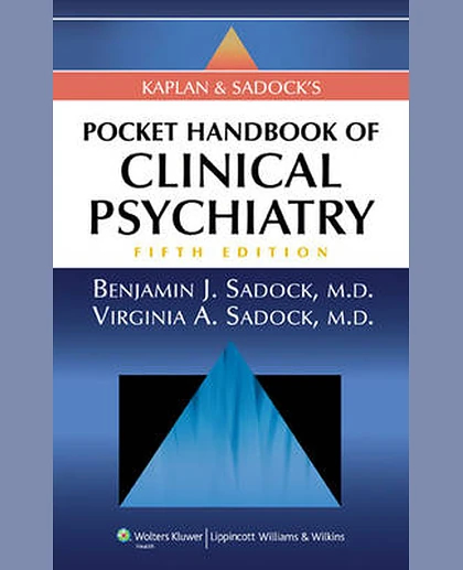 Kaplan and Sadock's Pocket Handbook of Clinical Psychiatry