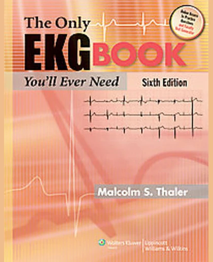 The Only EKG Book You'll Ever Need