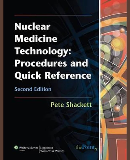 Nuclear Medicine Technology: Procedures and Quick Reference
