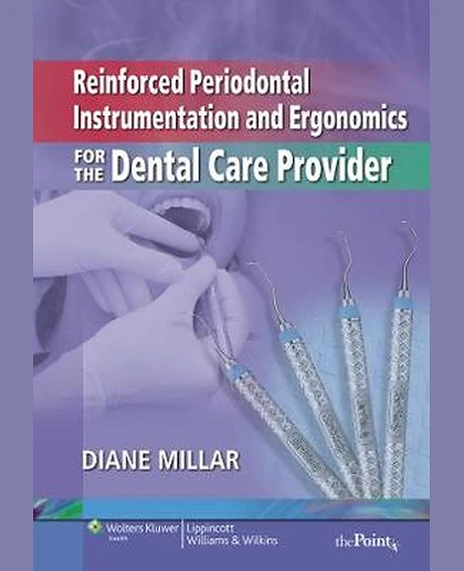 Reinforced Periodontal Instrumentation and Ergonomics for the Dental Care Provider