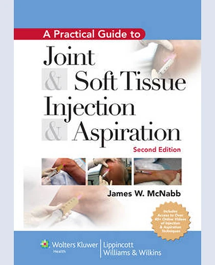 A Practical Guide to Joint and Soft Tissue Injection and Aspiration: An Illustrated Text for Primary Care Providers