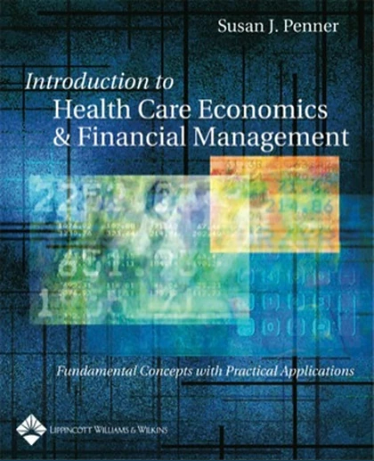 Introduction to Health Care Economics and Financial Management: Fundamental Concepts With Practical Application