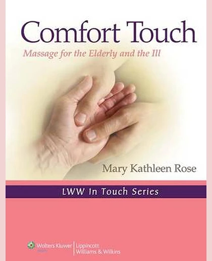 Comfort Touch: Massage for the Elderly and the Ill