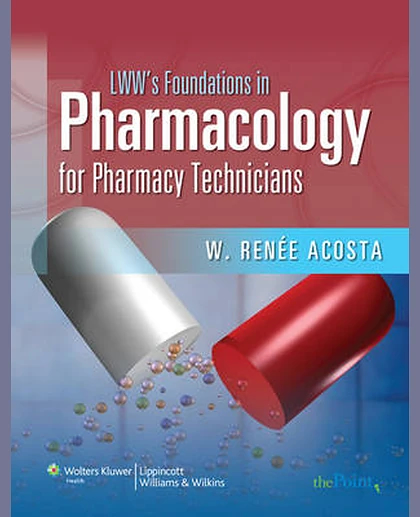 LWW's Foundations in Pharmacology for Pharmacy Technicians