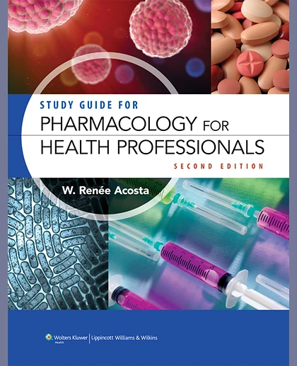 Study Guide for Pharmacology for Health Professionals