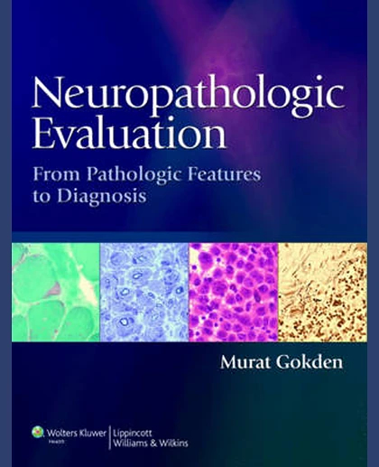 Neuropathologic Evaluation: From Pathologic Features to Diagnosis