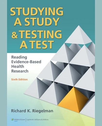 Studying A Study and Testing a Test: Reading Evidence-based Health Research