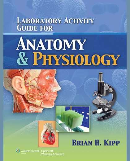 Laboratory Activity Guide for Anatomy & Physiology