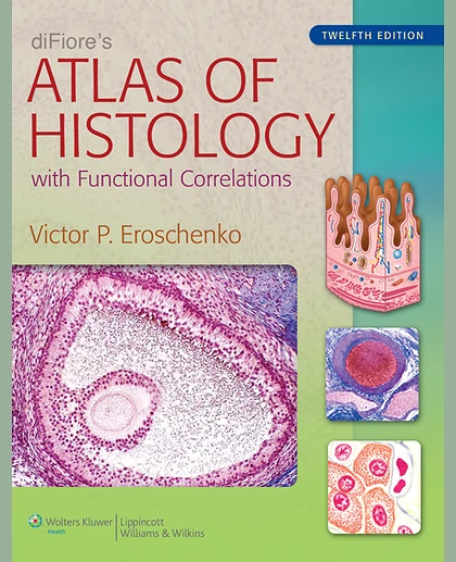 DiFiore's Atlas of Histology with Functional Correlations
