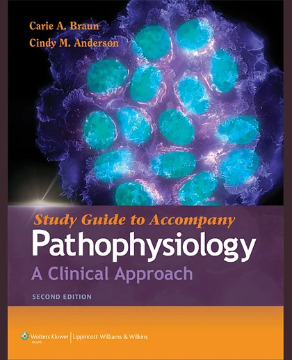 Study Guide to Accompany Pathophysiology: A Clinical Approach